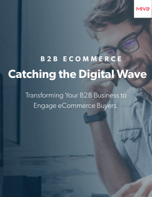 Man talking on the phone with the text Catching the Digital Wave: Transforming Your B2B Business to Engage ecommerce Buyers.