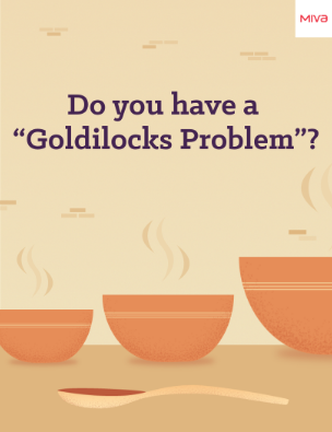 Illustration of three bowls and the words Do You Have a Goldilocks Problem.
